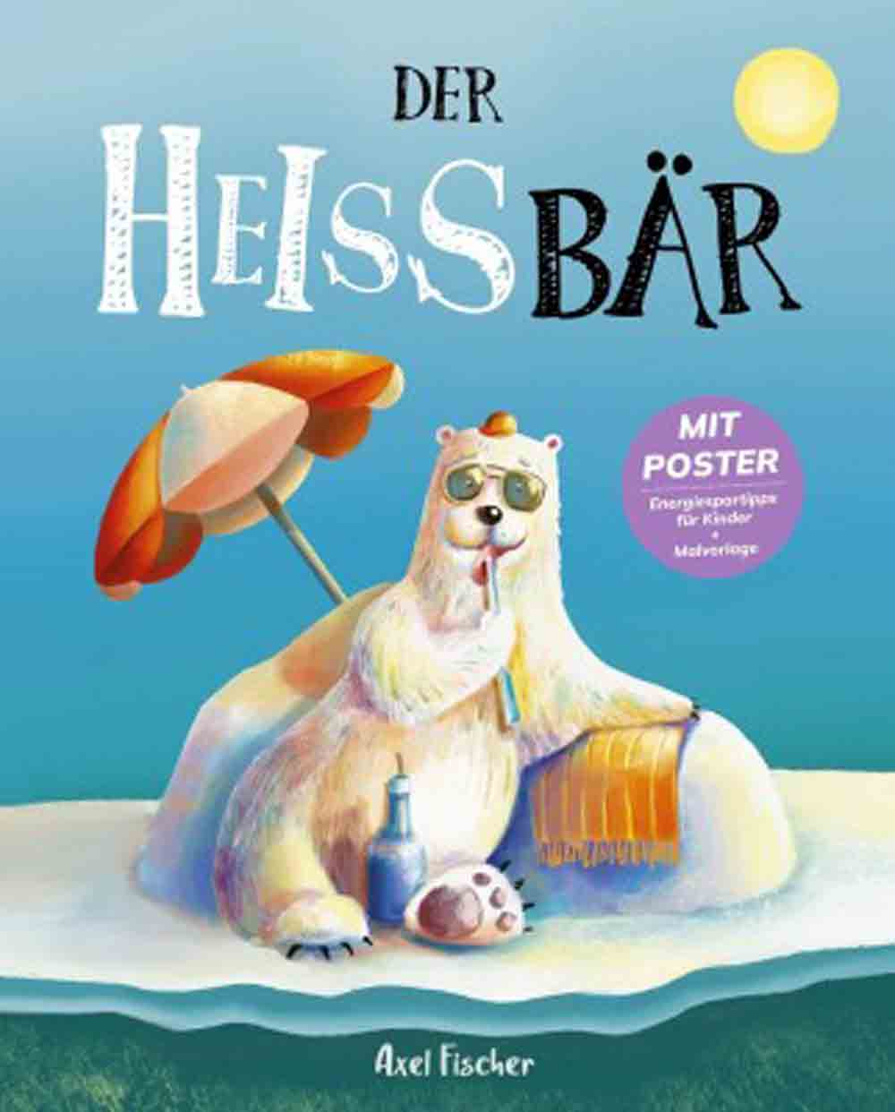Der Heißbär, dieses Buch möchte die Welt retten: Schlagerstar Axel Fischer veröffentlicht Klima Kinderbuch