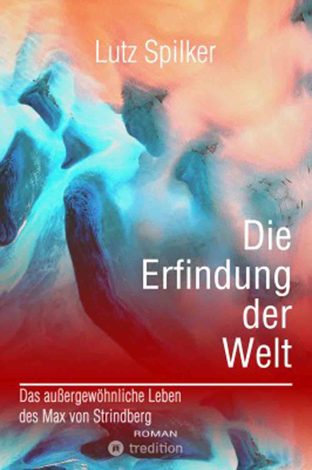 Lesetipps für Gütersloh, »Die Erfindung der Welt«, neues Buch von Lutz Spilker über das außergewöhnliche Leben des Max von Strindberg