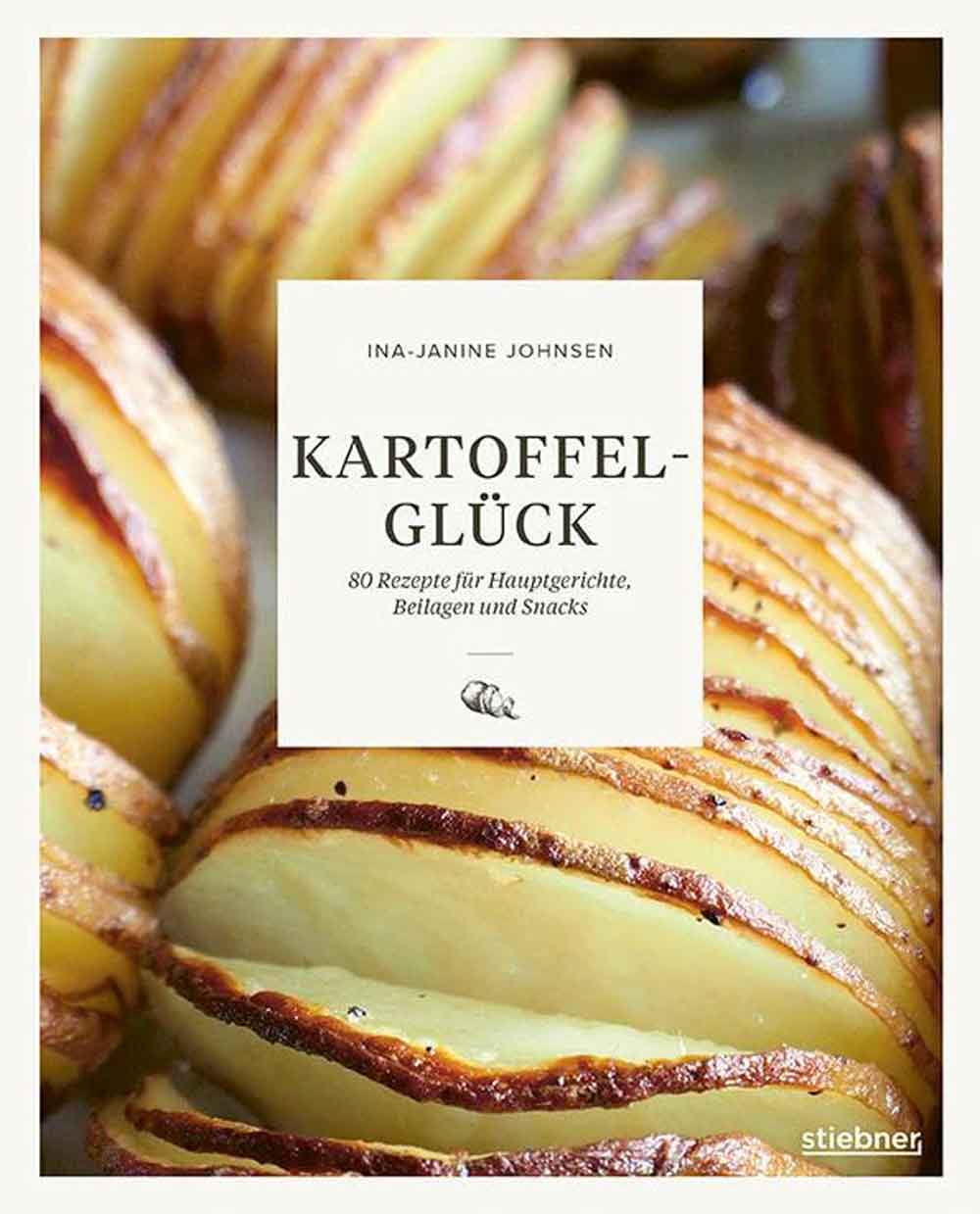 Lesetipps für Gütersloh, »Kartoffelglück«, 80 Rezepte für Hauptgerichte, Beilagen und Snacks