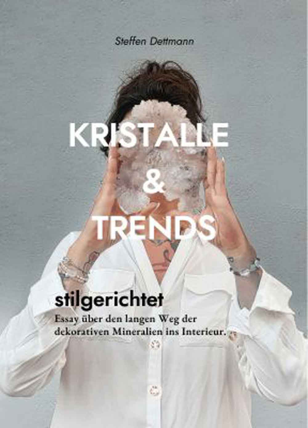 Lesetipps für Gütersloh: Steffen Dettmann, »Kristalle und Trends«: der stilsichere Weg dekorativer Mineralien ins Interieur