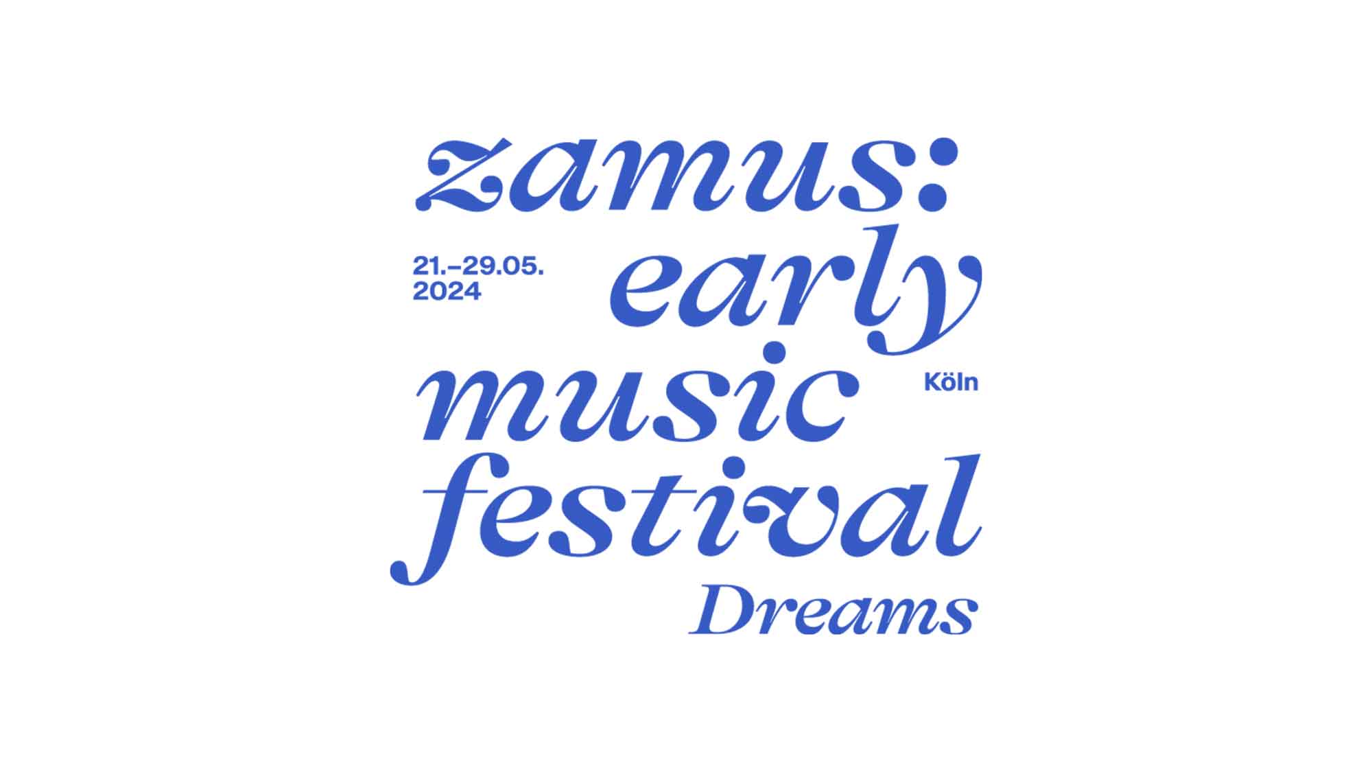 Zamus: Early Music Festival, 21. bis 29. Mai 2024, Köln