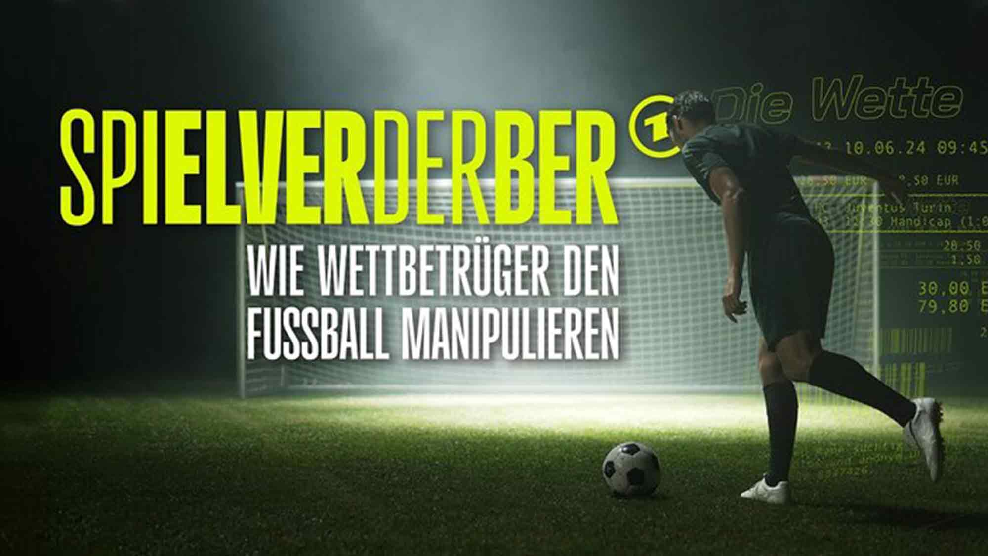 Neue ARD Sport Doku: »Spielverderber – wie Wettbetrüger den Fußball manipulieren« Neue ARD Sport Doku: »Spielverderber – wie Wettbetrüger den Fußball manipulieren«